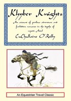 Khyber Knights: An Account of Perilous Adventure and Forbidden Romance in the Depths of Mystic Asia 1590480007 Book Cover