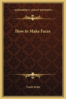 How to Make Faces 1432594761 Book Cover