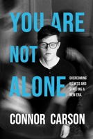 You Are Not Alone: Overcoming Illness and Starting a New Era B0H3T9JP2X Book Cover