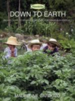 Down to Earth: An Easy Guide to Growing Your Own Vegetables 0956637906 Book Cover