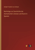 Nachträge zur Geschichte der dramatischen Literatur und Kunst in Spanien 3368024523 Book Cover