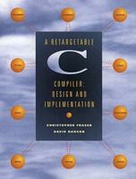 A Retargetable C Compiler: Design and Implementation 0805316701 Book Cover