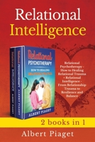Relational Intelligence (2 books in 1): Relational Psychotherapy - How to Heal Trauma + From Relationship Trauma to Resilience and Balance B086FXR2NY Book Cover