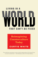 Living in a World That Can't Be Fixed 1612198082 Book Cover