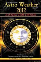 Astro-Weather 2012 Eastern Time Edition 1880127687 Book Cover