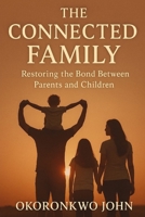 The Connected Family: Restoring the Bond Between Parents and Children (Family Series) B0F6TSWC13 Book Cover
