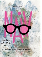 naiv aber ehrlich: Mein Leben in Ost & West 3347203666 Book Cover