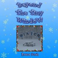 Beyond The Tiny Window: Winter 1494268485 Book Cover