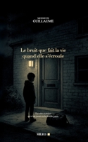 Le bruit que fait la vie quand elle s'écroule: Il y a des cicatrices qui n'ont jamais eu le droit de guérir (French Edition) 2322622257 Book Cover