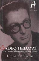 Sadeq Hedayat: The Life and Legend of an Iranian Writer 1860644139 Book Cover