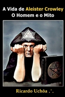 A Vida De Aleister Crowley (Portuguese Edition) 6501287162 Book Cover