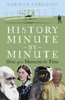 History Minute by Minute: Over 400 Moments in Time 1803990562 Book Cover