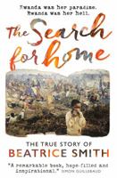 The Search for Home: Rwanda Was Her Paradise. Rwanda Was Her Hell. 1909728535 Book Cover