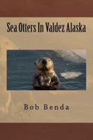 Sea Otters In Valdez Alaska 1519644418 Book Cover