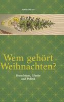Wem gehört Weihnachten?: Brauchtum, Glaube und Politik (German Edition) 3384730534 Book Cover