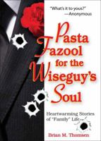 Pasta Fazool for the Wiseguy's Soul: Heartwarming Stories of Family Life 0740772309 Book Cover