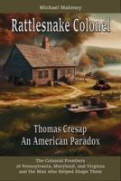 Rattlesnake Colonel: Thomas Cresap, An American Paradox 0985046635 Book Cover