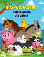 Gospodarstwo Kolorowanka dla dzieci: Kolorowanka ze zwierzętami hodowlanymi dla chlopc�w i dziewcząt, dzieci w wieku 2-4 4-8 lat ze stronami zwierząt / Latwa i edukacyjna książka do kolorowania 1326927671 Book Cover