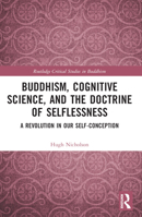 Buddhism, Cognitive Science, and the Doctrine of Selflessness: A Revolution in Our Self-Conception 1032302054 Book Cover