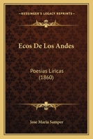 Ecos De Los Andes: Poesias Liricas (1860) 1161143726 Book Cover