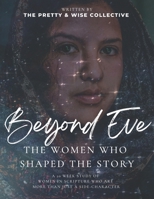Beyond Eve: The Women Who Shaped the Story B0F1TSPLWN Book Cover
