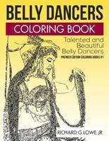 Belly Dancers Coloring Book: Talented and Beautiful Belly Dancers 1943517398 Book Cover