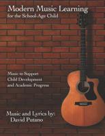 Modern Music Learning for the School-Age Child: Music to Support Child Development and Academic Progress 1795609206 Book Cover