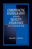 Chiropractic Radiography and Quality Assurance Handbook 0849307856 Book Cover