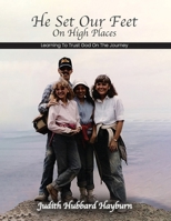 He Set Our Feet on High Places 1971587877 Book Cover