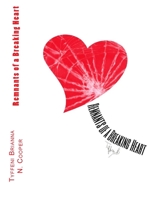 Remnants of a Breaking Heart 1512086916 Book Cover