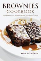Brownies Cookbook: Try the Variety of 25 Brownies Recipes with Delicious Flavors 1975707656 Book Cover
