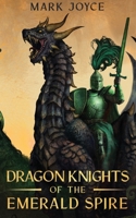 Dragon Knights of the Emerald Spire 1838150579 Book Cover