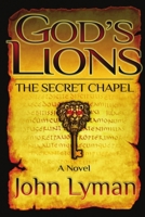 God's Lions - The Secret Chapel 1718096526 Book Cover