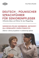DEUTSCH - POLNISCHER SPRACHFÜHRER FÜR SENIORENPFLEGER: Hilfreiche Sätze und Wörter für den P?egealltag (German Edition) 8363685275 Book Cover