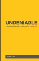 Undeniable: 16 Timeless Bible Passages for Everyone B0DLBCSGMY Book Cover