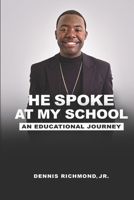 He Spoke at My School: An Educational Journey B089M59JXY Book Cover