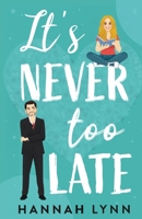 It's Never Too Late 1915346134 Book Cover