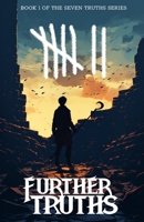 Further Truths (The Seven Truths Series) B0CL2T3RQP Book Cover