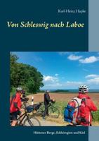 Von Schleswig nach Laboe: Hüttener Berge, Schleiregion und Kiel (Ungebremst 4) 3744855651 Book Cover