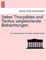 Ueber Thucydides und Tacitus vergleichende Betrachtungen. 1241352631 Book Cover