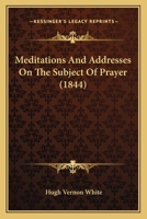Meditations and addresses on the subject of prayer 1166596621 Book Cover