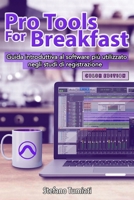 Pro Tools For Breakfast COLOR EDITION: Guida introduttiva al software più utilizzato negli studi di registrazione audio per recording, editing, mixing e mastering (Italian Edition) B087LBP2QP Book Cover