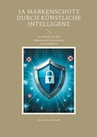 1A Markenschutz durch Künstliche Intelligenz: So schützen Sie Ihre Marken und Firmennamen mit GlobalBlock (German Edition) 3759783260 Book Cover