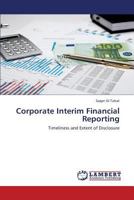 Corporate Interim Financial Reporting: Timeliness and Extent of Disclosure 3659425044 Book Cover