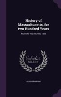 History of Massachusetts, for Two Hundred Years: From the Year 1620 to 1820 1018908404 Book Cover