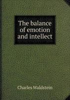 The Balance Of Emotion And Intellect: An Essay Introductory To The Study Of Philosophy 116488364X Book Cover