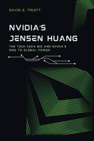 NVIDIA’s Jensen Huang: The Tech CEO’s Bio and NVIDIA's Rise to Global Power B0F638ZHSY Book Cover