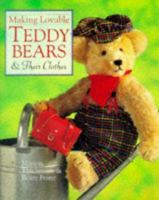 Making Loveable Teddy Bears & Their Clothes 0806997125 Book Cover