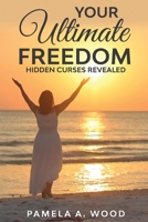Your Ultimate Freedom: Hidden Curses Revealed 1736173006 Book Cover