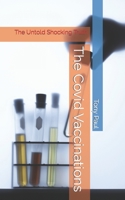 The Covid Vaccinations: The Untold Shocking Truth B09V4NG9MQ Book Cover